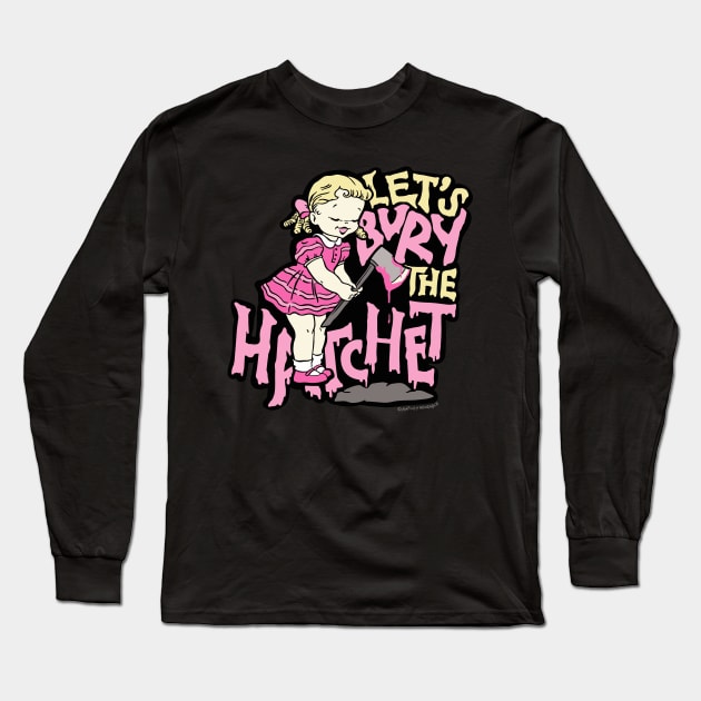 Let's Bury the Hatchet Long Sleeve T-Shirt by awfullyadorable